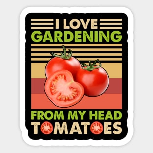 I love Gardening from my head tomatoes Funny Gardener Garden Sticker